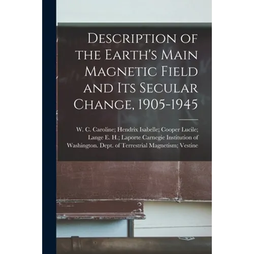 Description of the Earth's Main Magnetic Field and Its Secular Change, 1905-1945