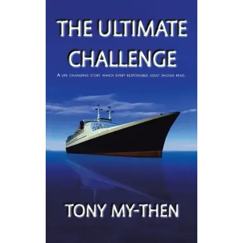 The Ultimate Challenge: A Life Changing Story Which Every Responsible Adult Should Read