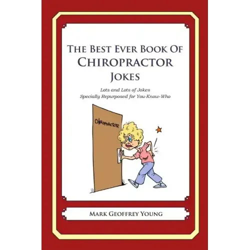 The Best Ever Book of Chiropractor Jokes: Lots and Lots of Jokes Specially Repurposed for You-Know-Who