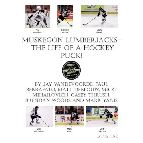 Muskegon Lumberjacks-The Life of a Hockey Puck!