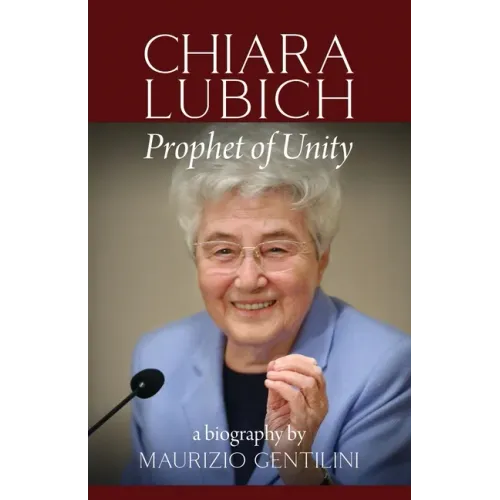 Chiara Lubich: Prophet of Unity