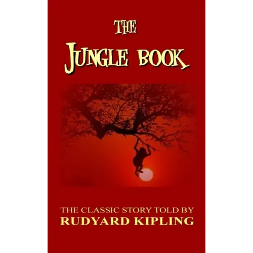 The Jungle Book - The Classic Story Told By Rudyard Kipling