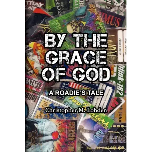 By The Grace of God, A Roadie's Tale