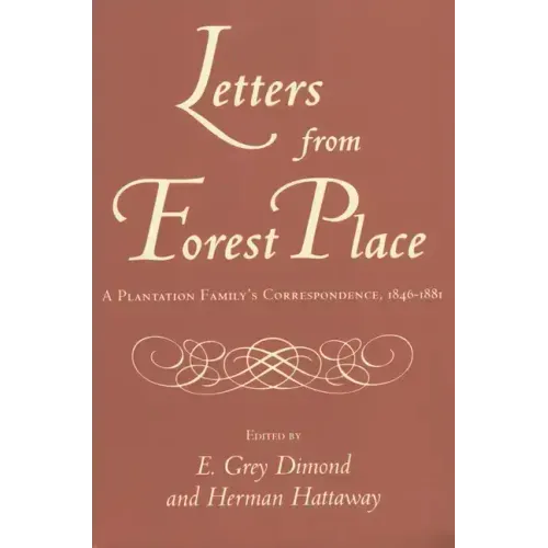 Letters from Forest Place: A Plantation Family's Correspondence, 1846-1881