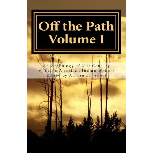 Off the Path: An Anthology of 21st Century Montana American Indian Writers