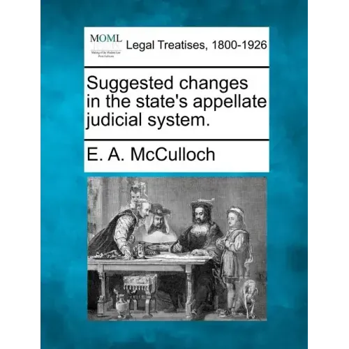 Suggested Changes in the State's Appellate Judicial System.