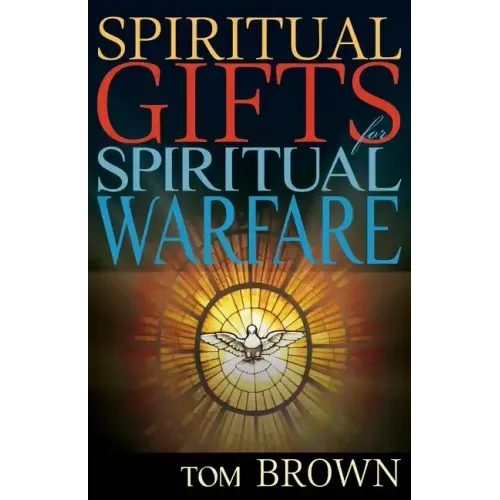 Spiritual Gifts for Spiritual Warfare