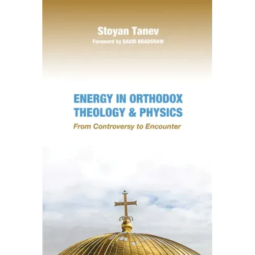 Energy in Orthodox Theology and Physics: From Controversy to Encounter