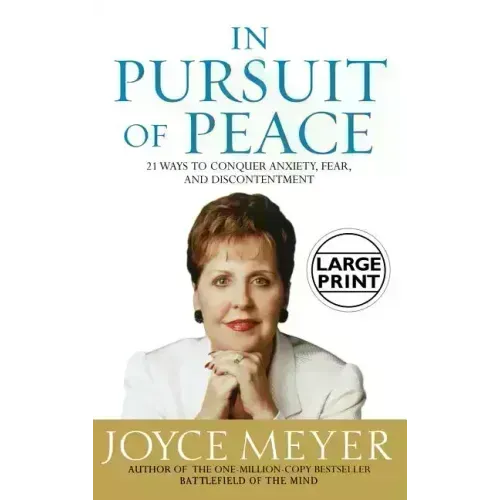 In Pursuit of Peace: 21 Ways to Conquer Anxiety, Fear, and Discontentment