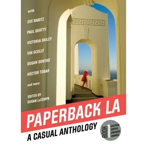 Paperback L.A. Book 1: A Casual Anthology: Clothes, Coffee, Crushes, Crimes