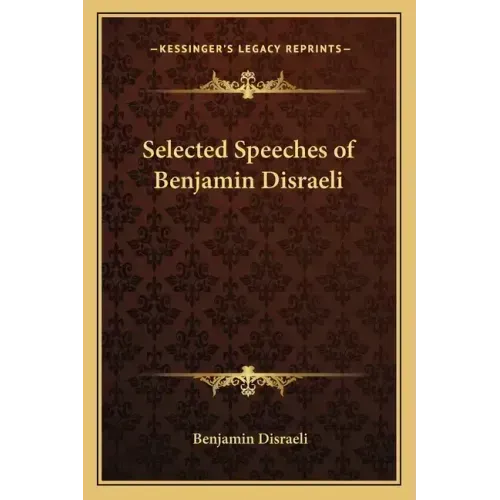 Selected Speeches of Benjamin Disraeli