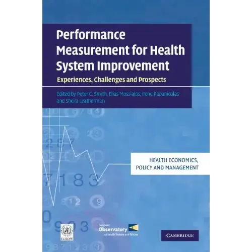 Performance Measurement for Health System Improvement: Experiences, Challenges and Prospects