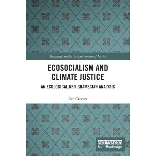 Ecosocialism and Climate Justice: An Ecological Neo-Gramscian Analysis