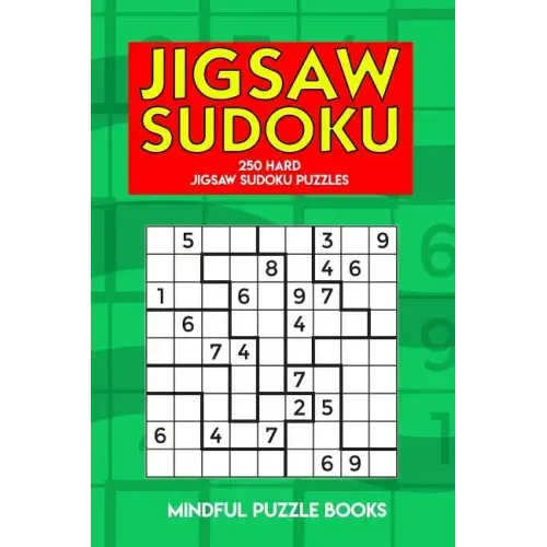 Jigsaw Sudoku: 250 Hard Jigsaw Sudoku Puzzles