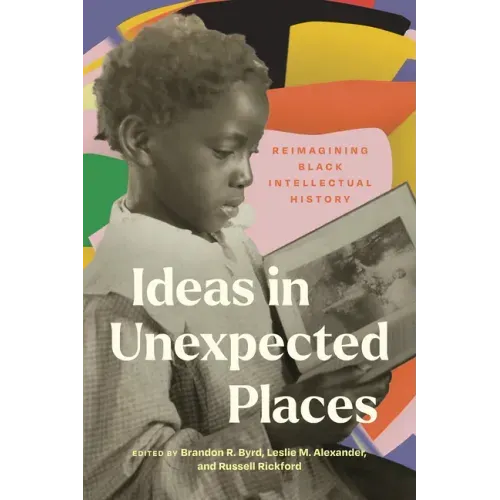 Ideas in Unexpected Places: Reimagining Black Intellectual History