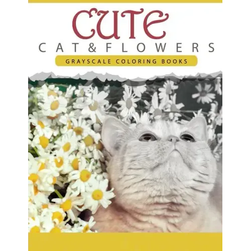 Cute Cat and Flower: Grayscale coloring books for adults Anti-Stress Art Therapy for Busy People (Adult Coloring Books Series, grayscale fa