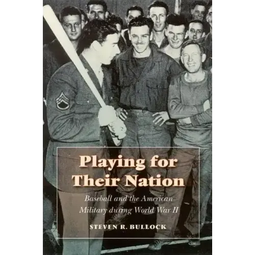 Playing for Their Nation: Baseball and the American Military During World War II