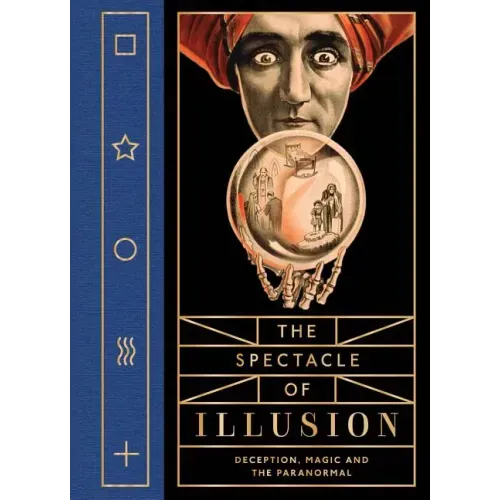 The Spectacle of Illusion: Deception, Magic and the Paranormal