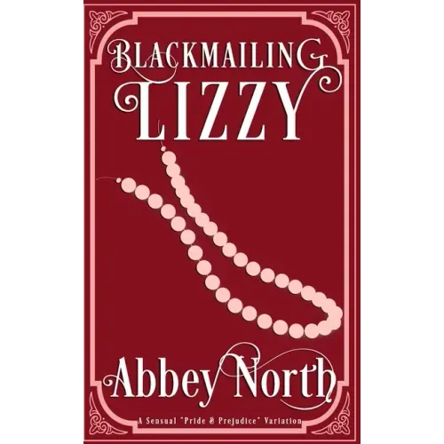 Blackmailing Lizzy: A Pride & Prejudice Variation