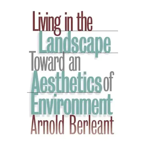 Living in the Landscape: Toward an Aesthetics of Environment