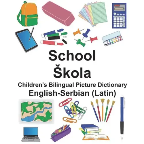 English-Serbian (Latin) School/Skola Children's Bilingual Picture Dictionary