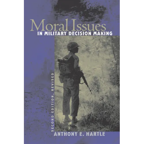 Moral Issues in Military Decision Making: Second Edition, Revised (Revised)