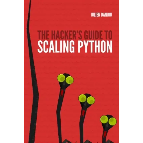 The Hacker's Guide to Scaling Python