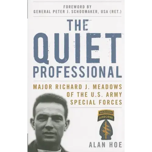 The Quiet Professional: Major Richard J. Meadows of the U.S. Army Special Forces