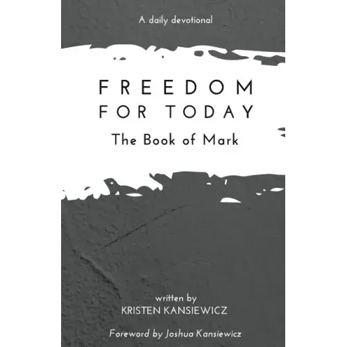 Freedom For Today: The Book of Mark