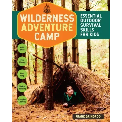 Wilderness Adventure Camp: Essential Outdoor Survival Skills for Kids