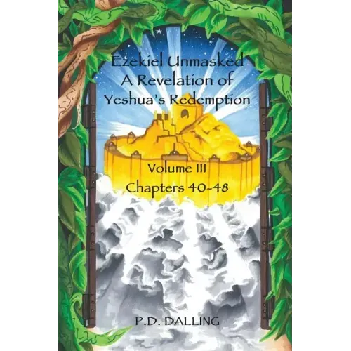 Ezekiel Unmasked a Revelation of Yeshua's Redemption