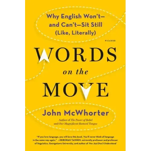 Words on the Move: Why English Won't - And Can't - Sit Still (Like, Literally)
