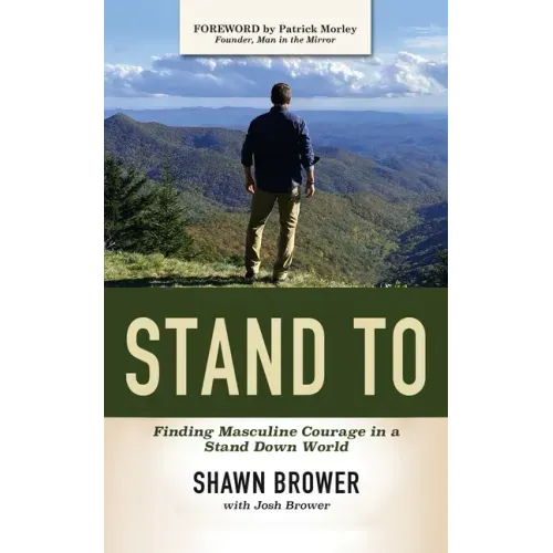 Stand to: Finding Masculine Courage in a Stand Down World