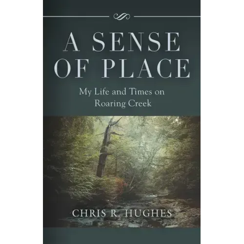 A Sense of Place: My Life and Times on Roaring Creek