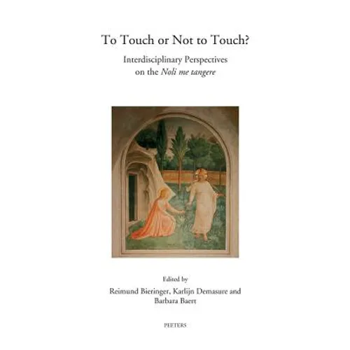 To Touch or Not to Touch?: Interdisciplinary Perspectives on the Noli Me Tangere