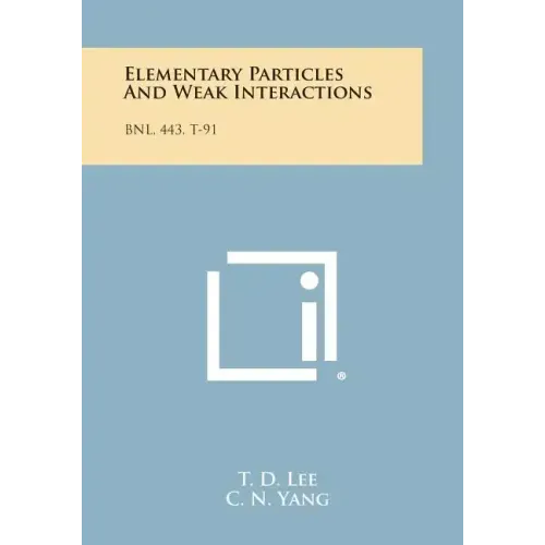 Elementary Particles And Weak Interactions: Bnl, 443, T-91