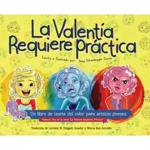 El Valentia Requiere Práctica: Un libro de teoría del color para artistas jóvenes: un libro de teoría del color para artistas jóvenes: Un libro de te