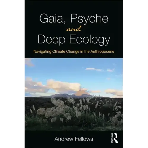 Gaia, Psyche and Deep Ecology: Navigating Climate Change in the Anthropocene