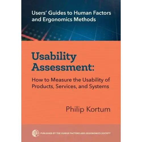 Usability Assessment: How to Measure the Usability of Products, Services, and Systems