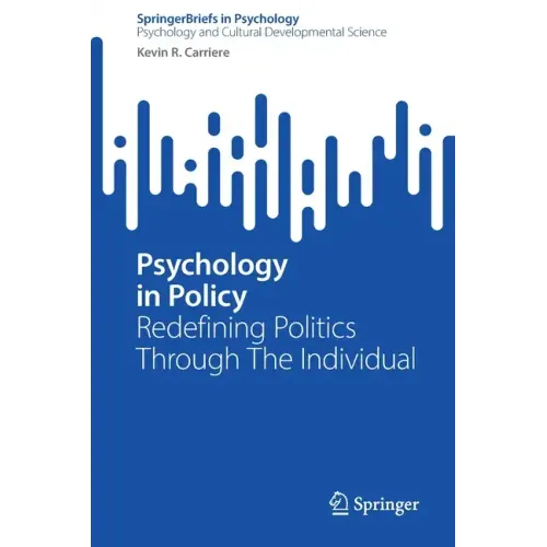 Psychology in Policy: Redefining Politics Through the Individual