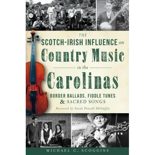 The Scotch-Irish Influence on Country Music in the Carolinas: Border Ballads, Fiddle Tunes and Sacred Songs