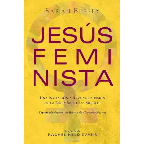 Jesús Feminista: Una Invitación a Revisar la Visión de la Biblia sobre las Mujeres