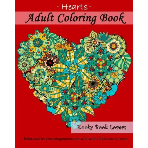 Adult Coloring Book - Hearts - Relax and let your imagination run wild with 40 pictures to color