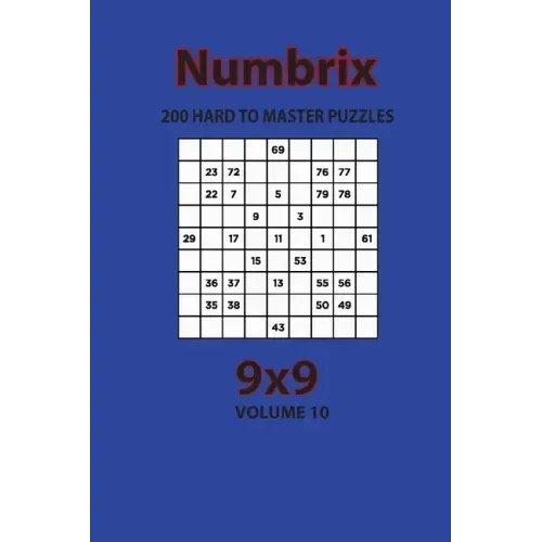 Numbrix - 200 Hard to Master Puzzles 9x9 (Volume 10)