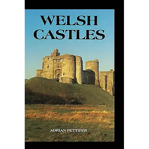 Welsh Castles: A Guide by Counties