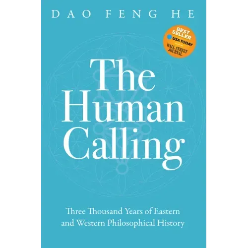 The Human Calling: Three Thousand Years of Eastern and Western Philosophical History