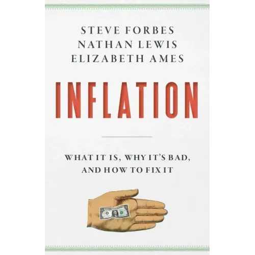 Inflation: What It Is, Why It's Bad, and How to Fix It