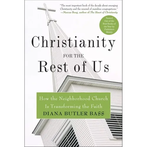 Christianity for the Rest of Us: How the Neighborhood Church Is Transforming the Faith
