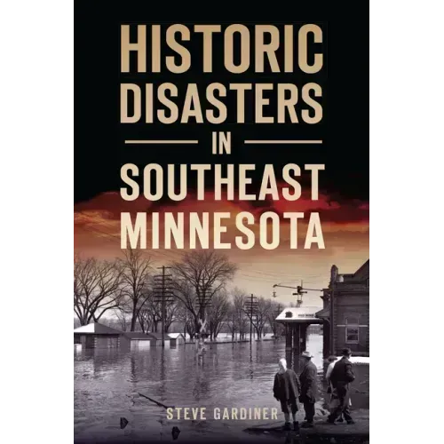 Historic Disasters in Southeast Minnesota