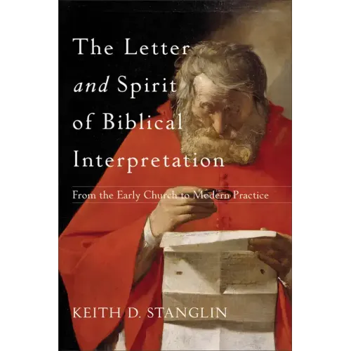 The Letter and Spirit of Biblical Interpretation: From the Early Church to Modern Practice